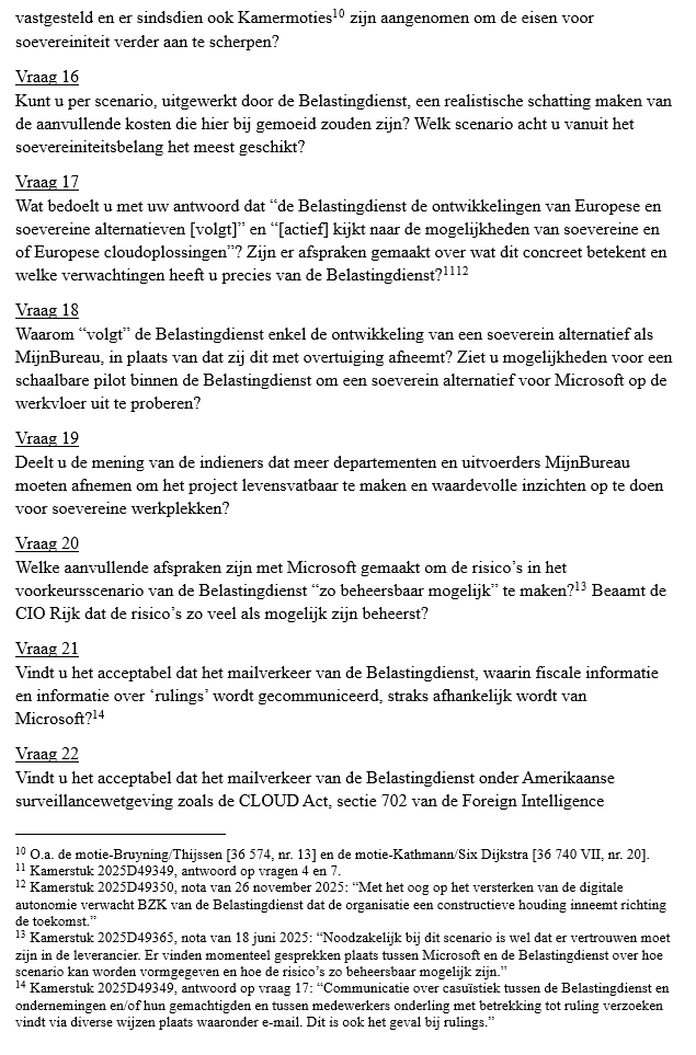 Dit zijn de schriftelijke vragen van Barbara Kathmann over de Belastingdienst. Ze zijn zeer kritisch op de keuze om naar Microsoft over te stappen. Er worden veel kritische vragen gesteld en ze sturen er op dat het kabinet de keuze heroverweegt.